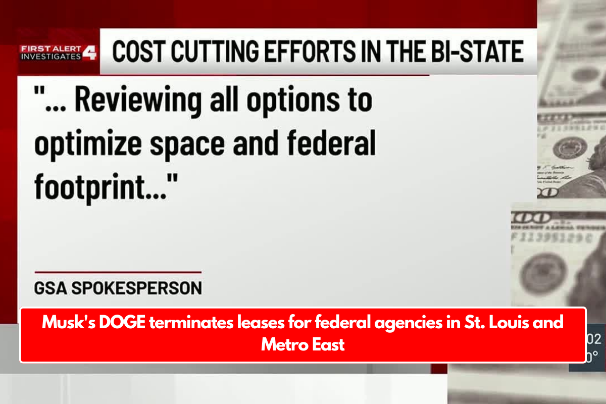 Musk's DOGE terminates leases for federal agencies in St. Louis and Metro East