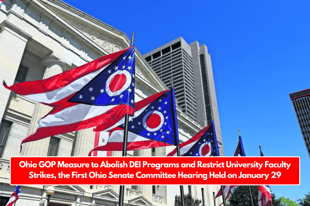 Ohio GOP Measure to Abolish DEI Programs and Restrict University Faculty Strikes, the First Ohio Senate Committee Hearing Held on January 29