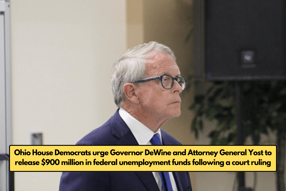 Ohio House Democrats urge Governor DeWine and Attorney General Yost to release $900 million in federal unemployment funds following a court ruling