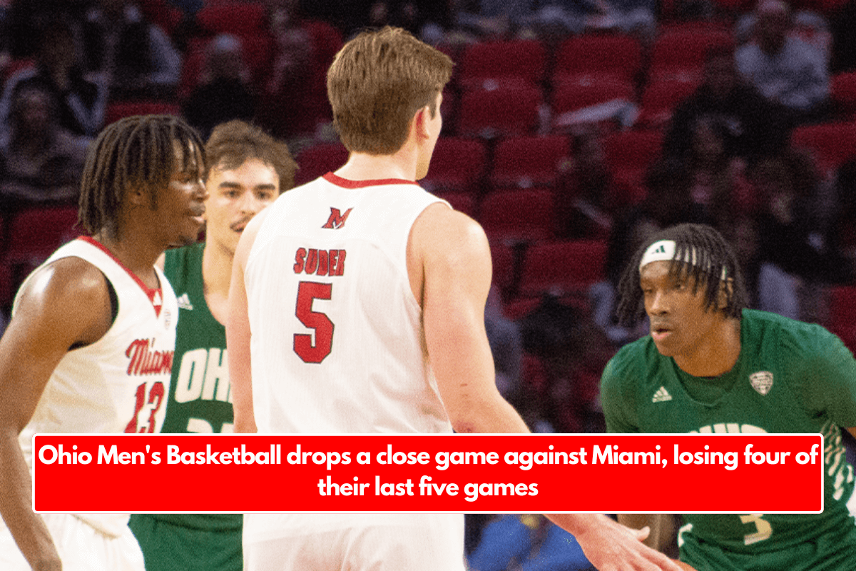 Ohio Men's Basketball drops a close game against Miami, losing four of their last five games