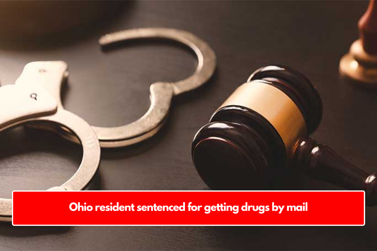 Ohio resident sentenced for getting drugs by mail