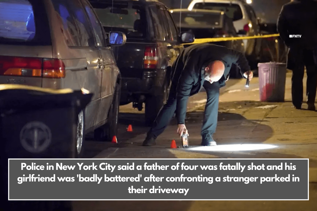 Police in New York City said a father of four was fatally shot and his girlfriend was 'badly battered' after confronting a stranger parked in their driveway