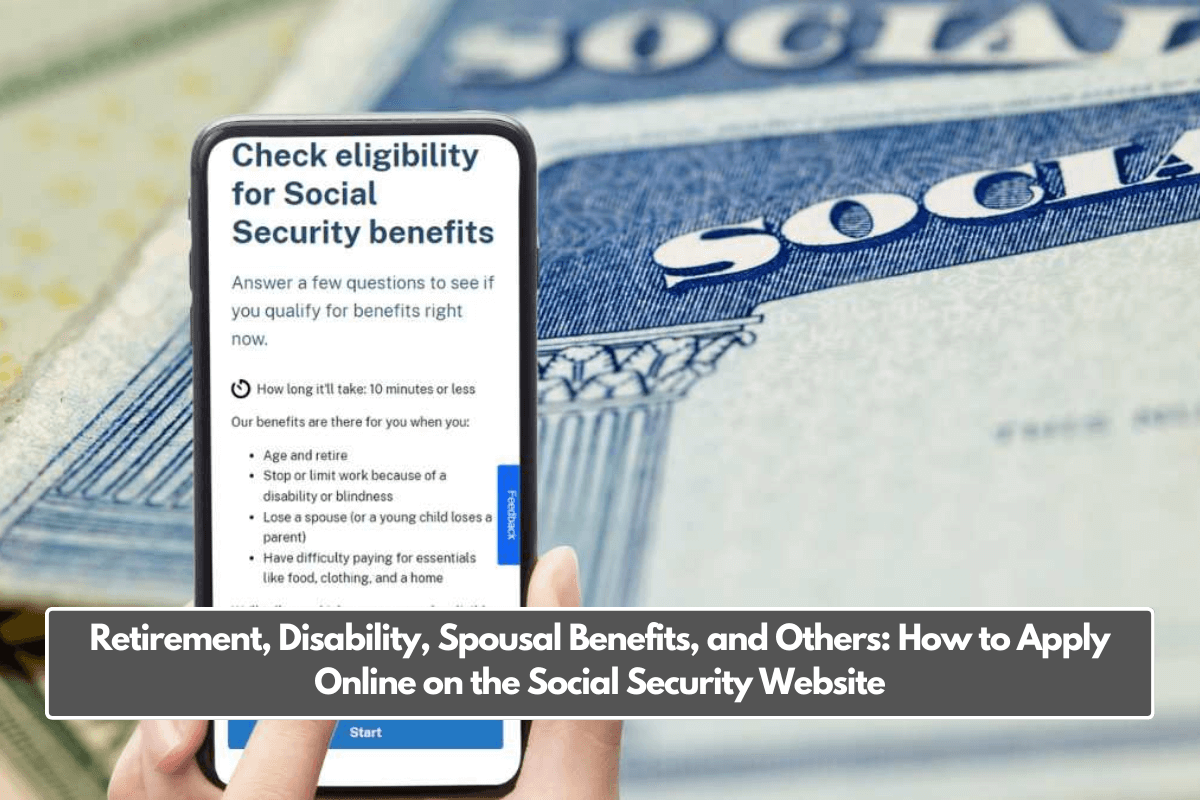 Retirement, Disability, Spousal Benefits, and Others: How to Apply Online on the Social Security Website