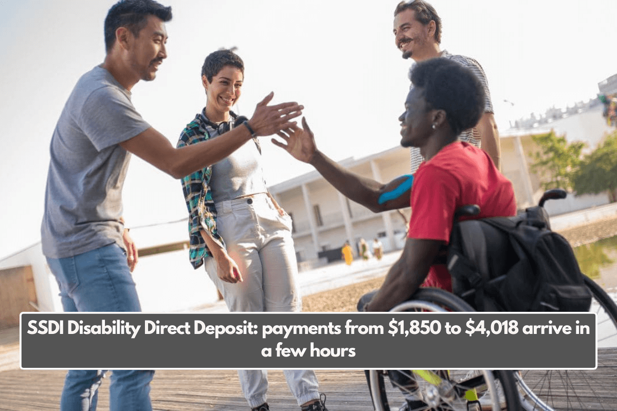 SSDI Disability Direct Deposit: payments from $1,850 to $4,018 arrive in a few hours