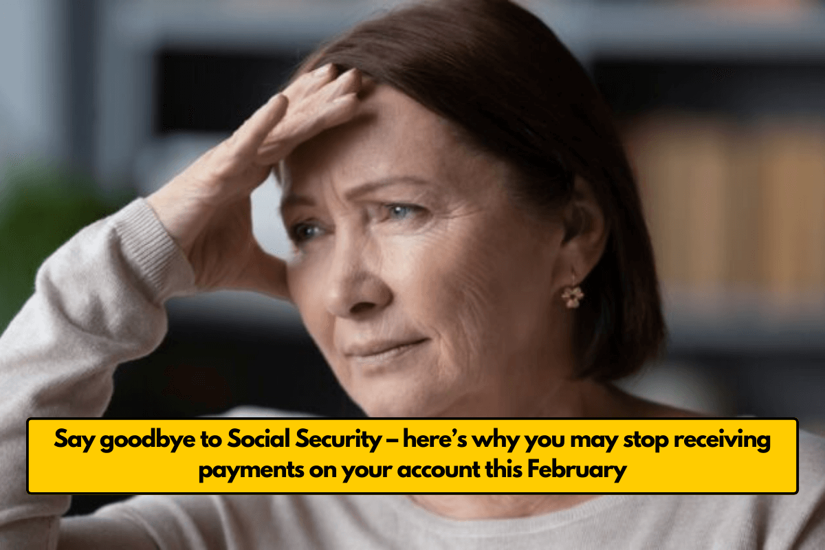 Say goodbye to Social Security – here’s why you may stop receiving payments on your account this February