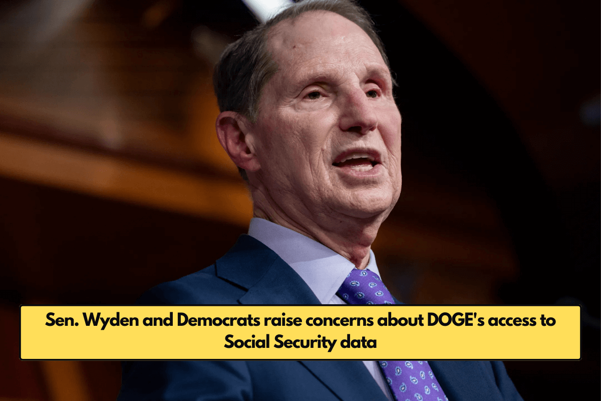 Sen. Wyden and Democrats raise concerns about DOGE's access to Social Security data