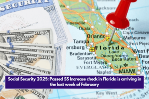 Social Security 2025: Passed SS Increase check in Florida is arriving in the last week of February