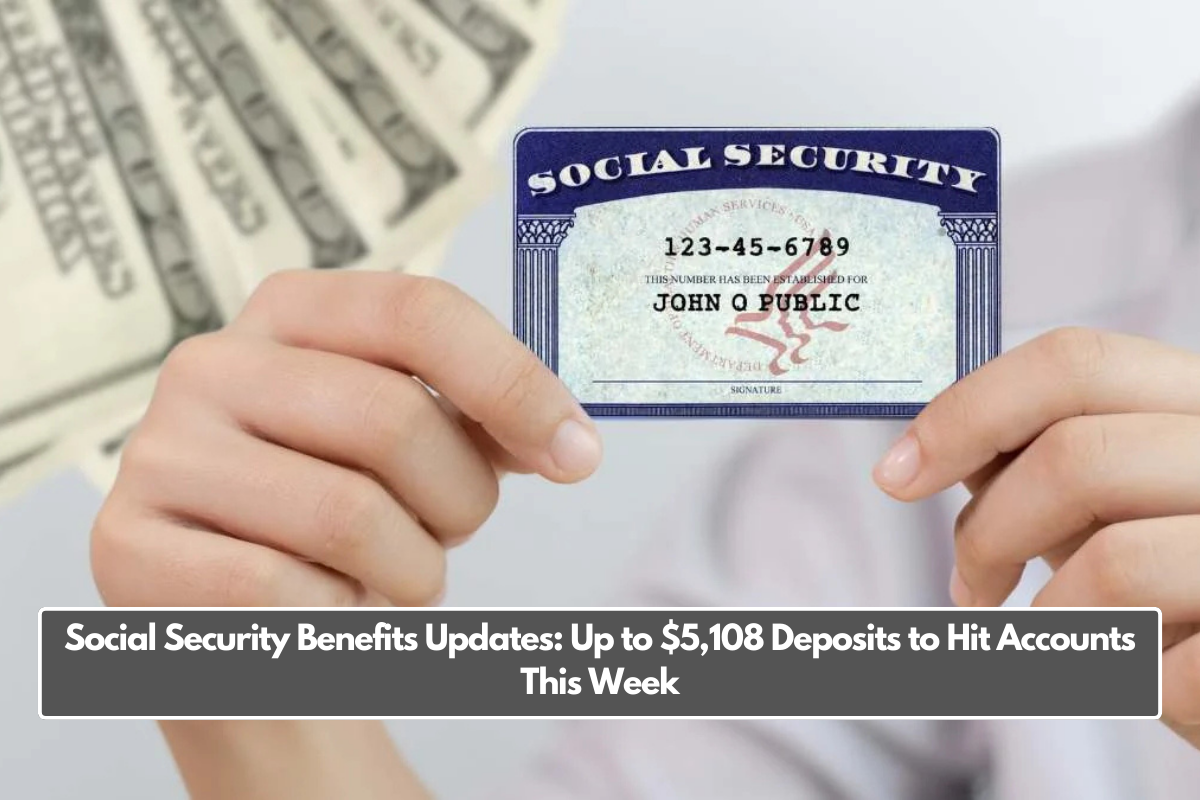 Social Security Benefits Updates: Up to $5,108 Deposits to Hit Accounts This Week