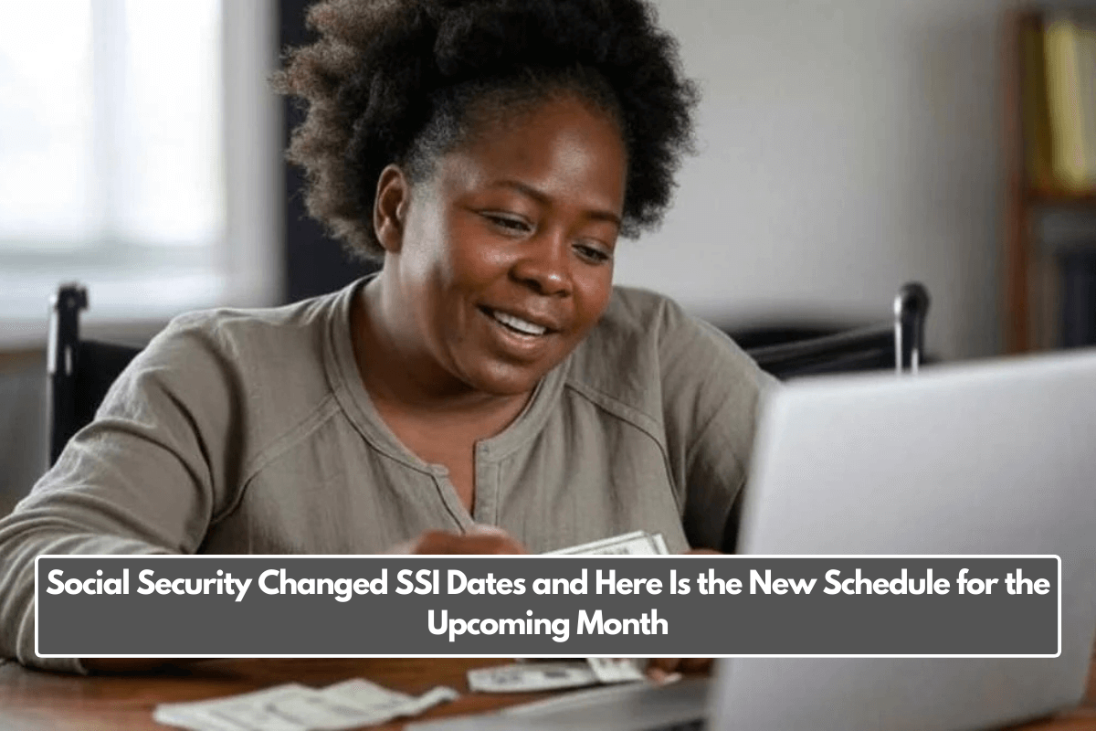 Social Security Changed SSI Dates and Here Is the New Schedule for the Upcoming Month