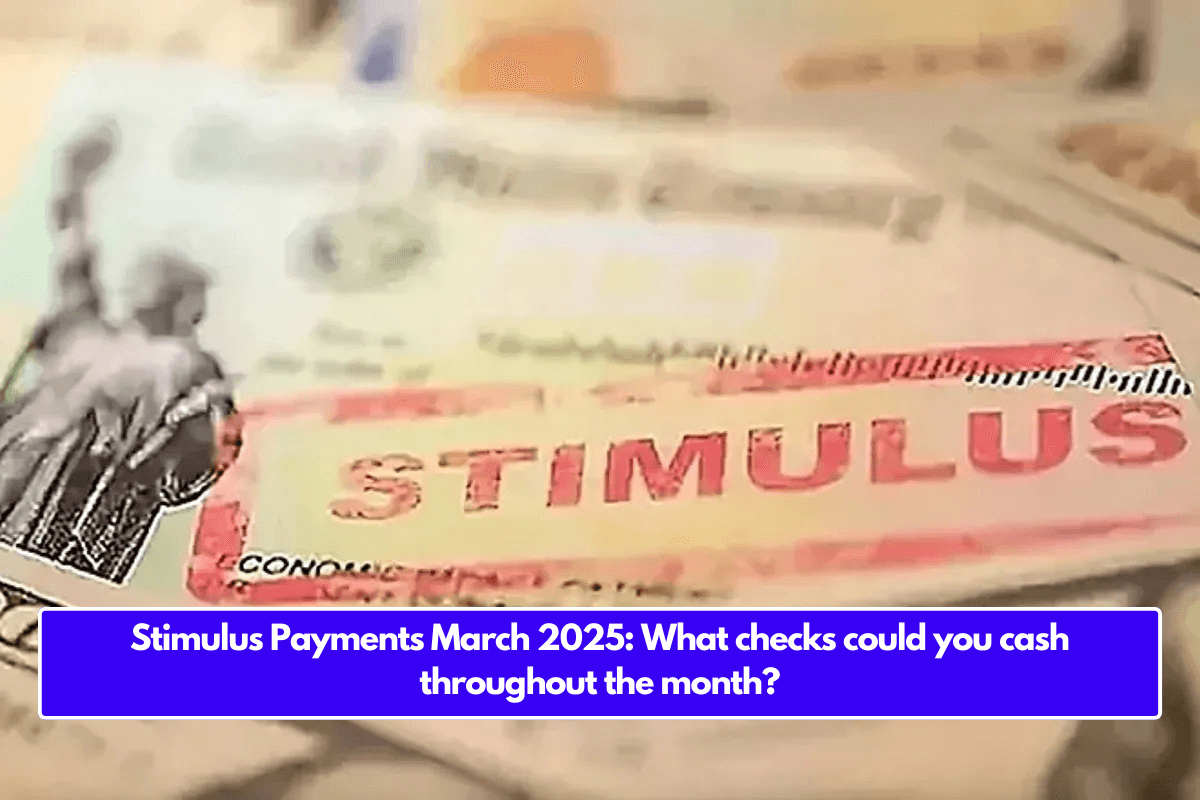 Stimulus Payments March 2025: What checks could you cash throughout the month?