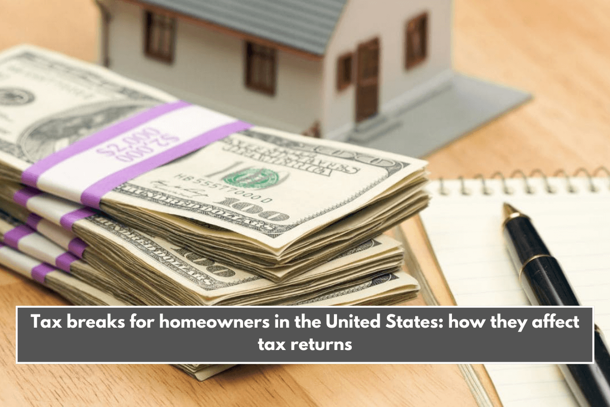 Tax breaks for homeowners in the United States how they affect tax returns