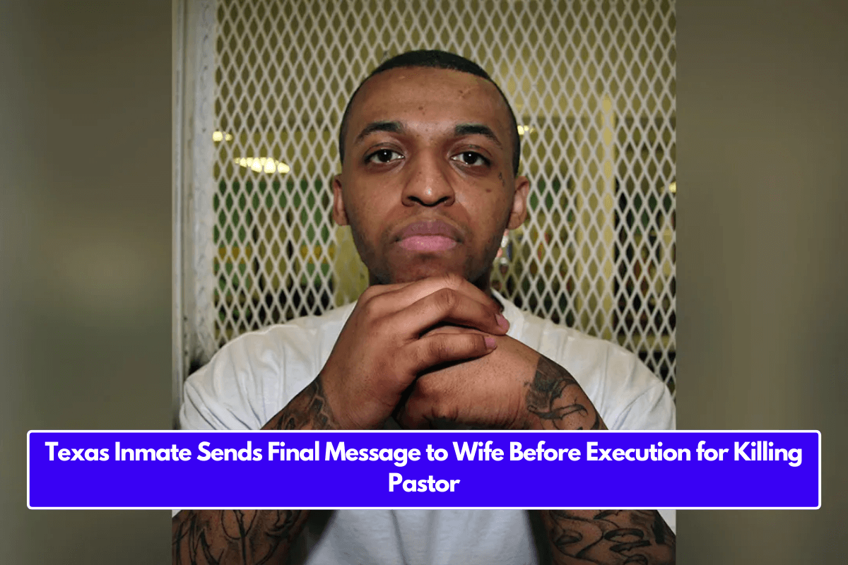 Texas Inmate Sends Final Message to Wife Before Execution for Killing Pastor