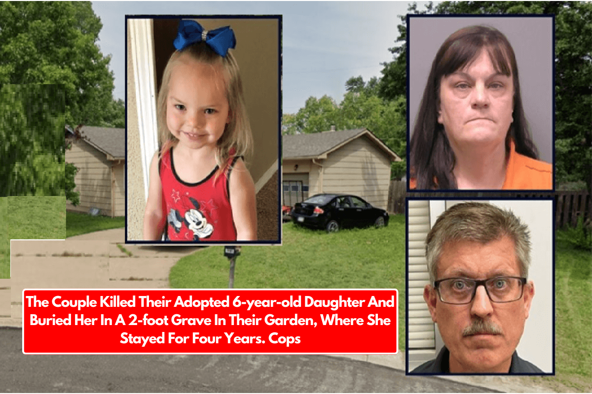 The Couple Killed Their Adopted 6-year-old Daughter And Buried Her In A 2-foot Grave In Their Garden, Where She Stayed For Four Years. Cops