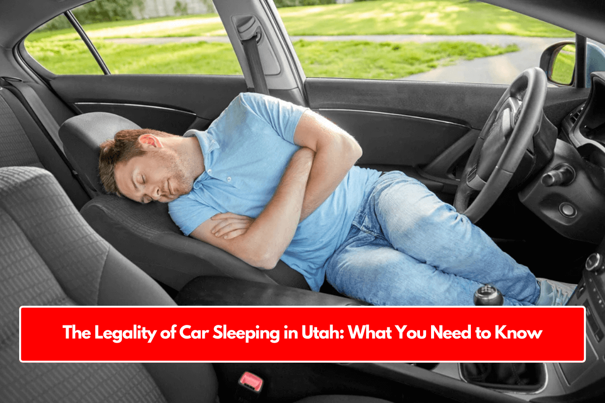 The Legality of Car Sleeping in Utah: What You Need to Know