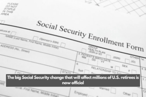 The big Social Security change that will affect millions of U.S. retirees is now official