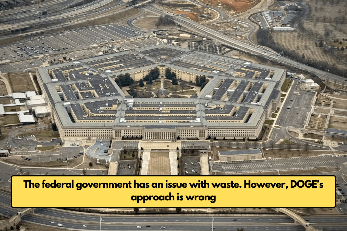 The federal government has an issue with waste. However, DOGE's approach is wrong