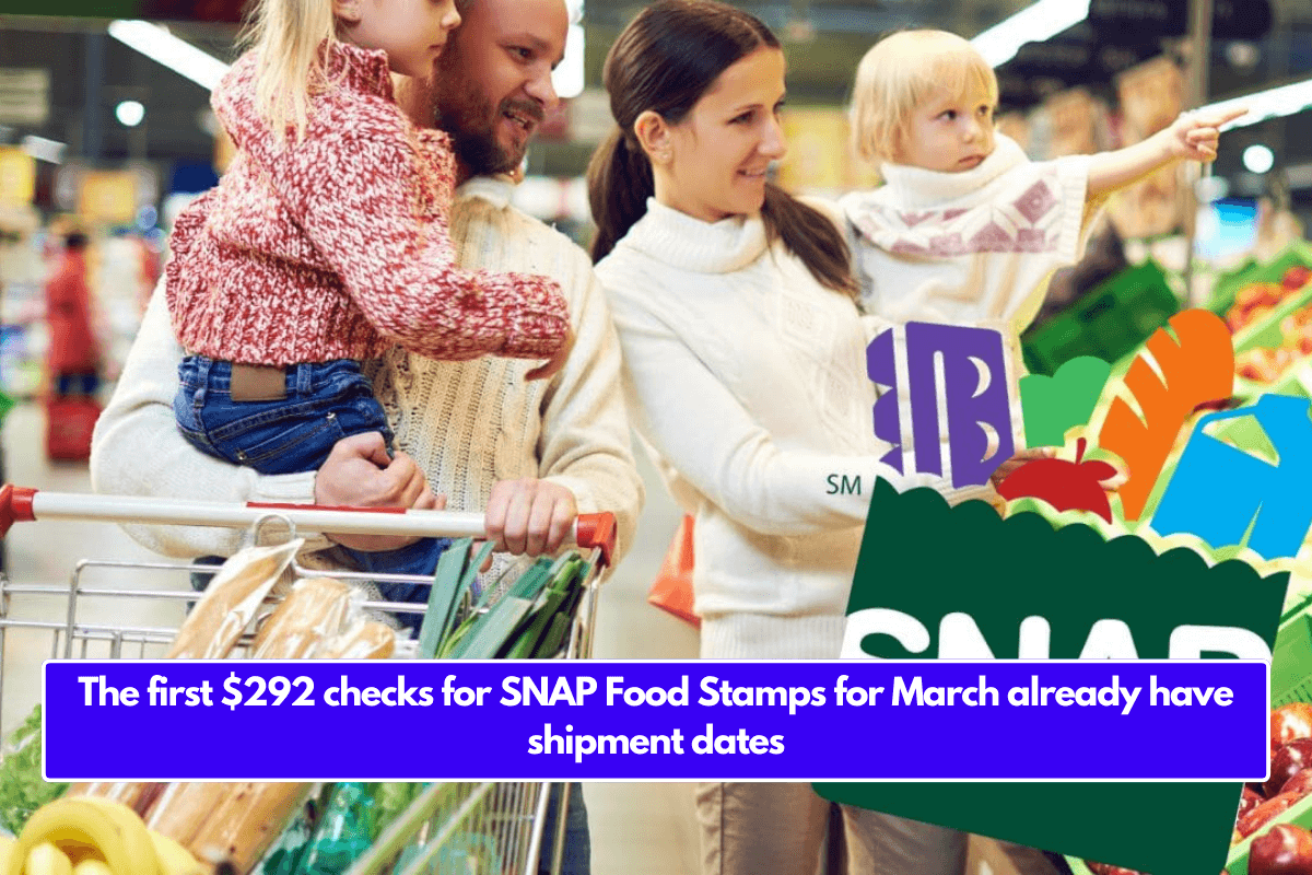 The first $292 checks for SNAP Food Stamps for March already have shipment dates