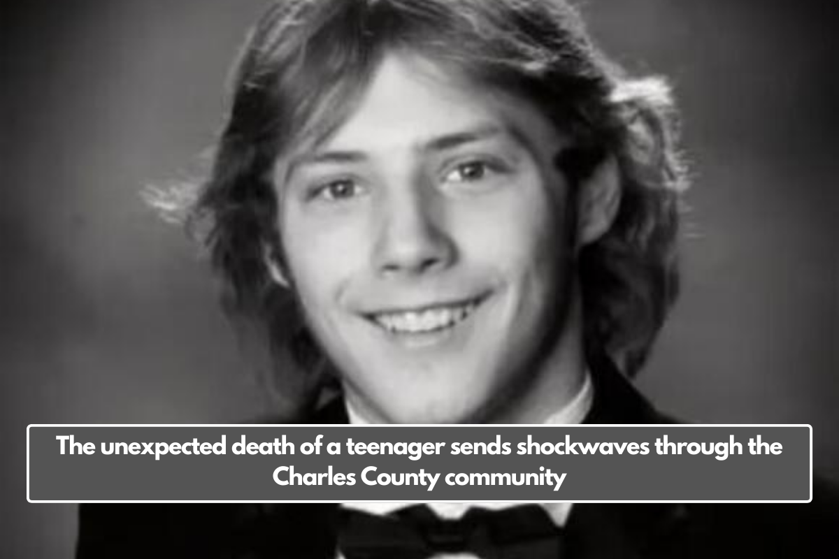 The unexpected death of a teenager sends shockwaves through the Charles County community