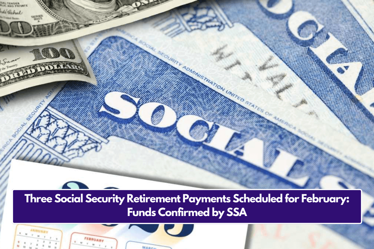 Three Social Security Retirement Payments Scheduled for February: Funds Confirmed by SSA