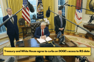 Treasury and White House agree to curbs on DOGE's access to IRS data