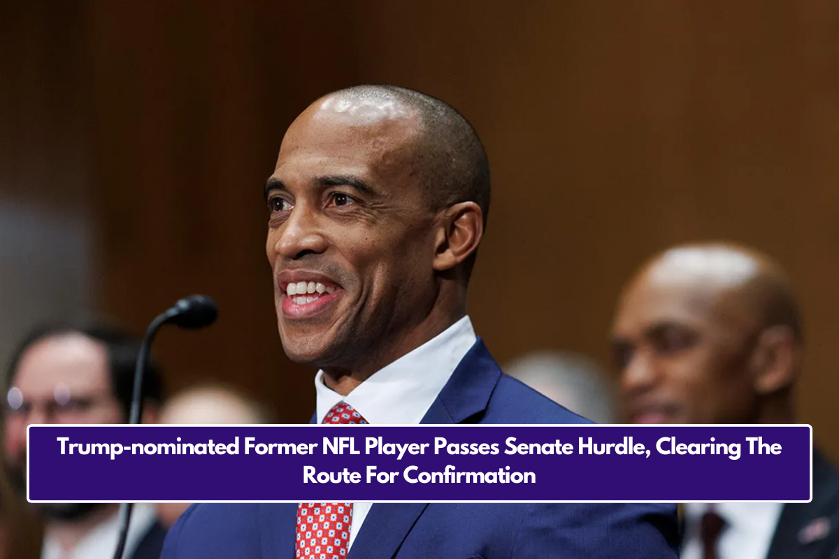 Trump-nominated Former NFL Player Passes Senate Hurdle, Clearing The Route For Confirmation