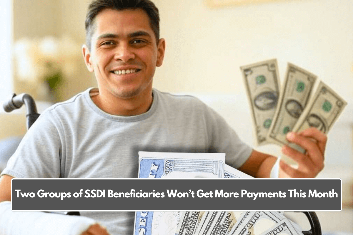 Two Groups of SSDI Beneficiaries Won’t Get More Payments This Month