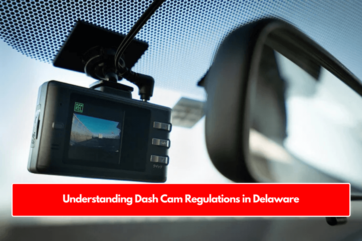 Understanding Dash Cam Regulations in Delaware