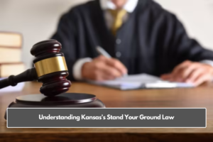 Understanding Kansas's Stand Your Ground Law