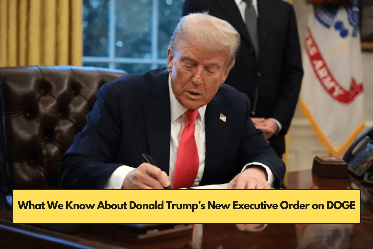 What We Know About Donald Trump’s New Executive Order on DOGE