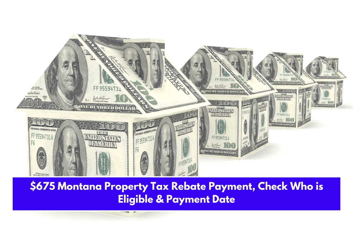 $675 Montana Property Tax Rebate Payment, Check Who is Eligible & Payment Date