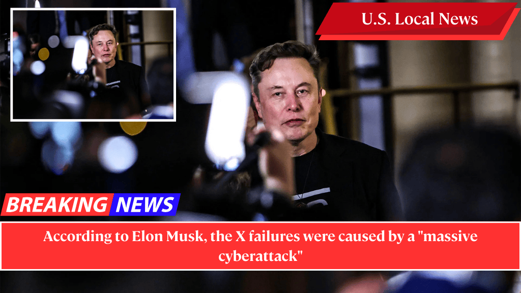 According to Elon Musk, the X failures were caused by a "massive cyberattack"