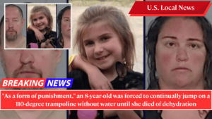 "As a form of punishment," an 8-year-old was forced to continually jump on a 110-degree trampoline without water until she died of dehydration