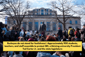 Buckeyes do not stand for foolishness': Approximately 900 students, teachers, and staff assemble to protest SB1, criticizing university President Ted Carter Jr. and the state legislature