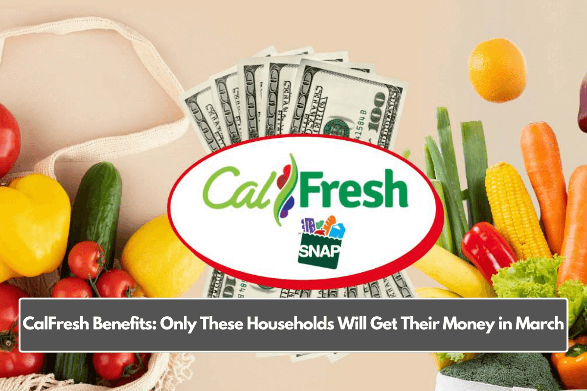 CalFresh Benefits: Only These Households Will Get Their Money in March