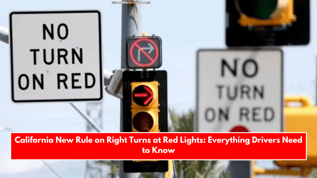 California New Rule on Right Turns at Red Lights: Everything Drivers Need to Know