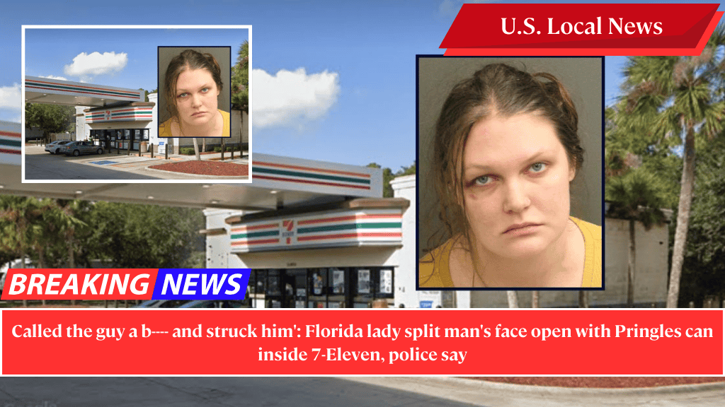 Called the guy a b---- and struck him': Florida lady split man's face open with Pringles can inside 7-Eleven, police say