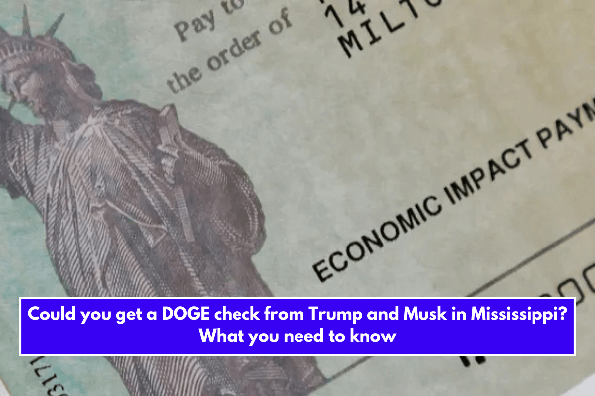 Could you get a DOGE check from Trump and Musk in Mississippi? What you need to know