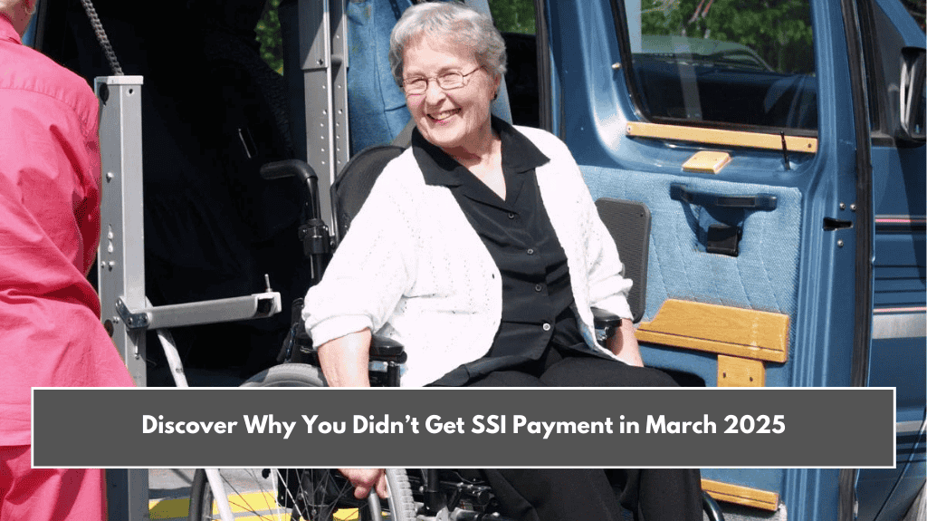 Discover Why You Didn’t Get SSI Payment in March 2025