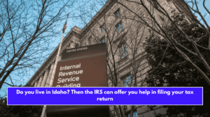 Do you live in Idaho? Then the IRS can offer you help in filing your tax return