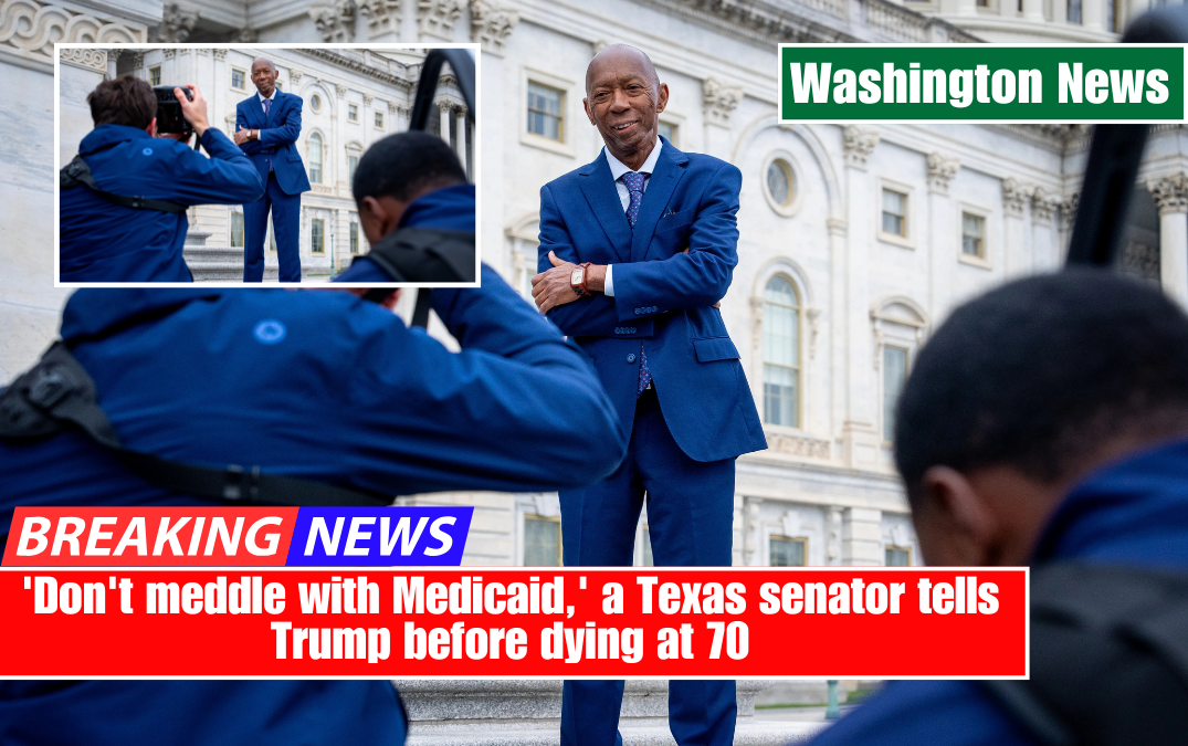 'Don't meddle with Medicaid,' a Texas senator tells Trump before dying at 70