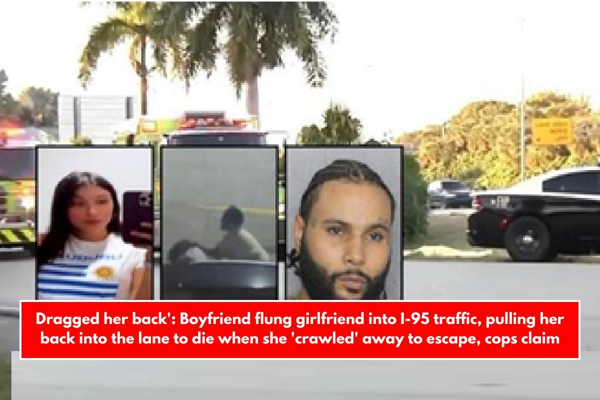 Dragged her back' Boyfriend flung girlfriend into I-95 traffic, pulling her back into the lane to die when she 'crawled' away to escape, cops claim