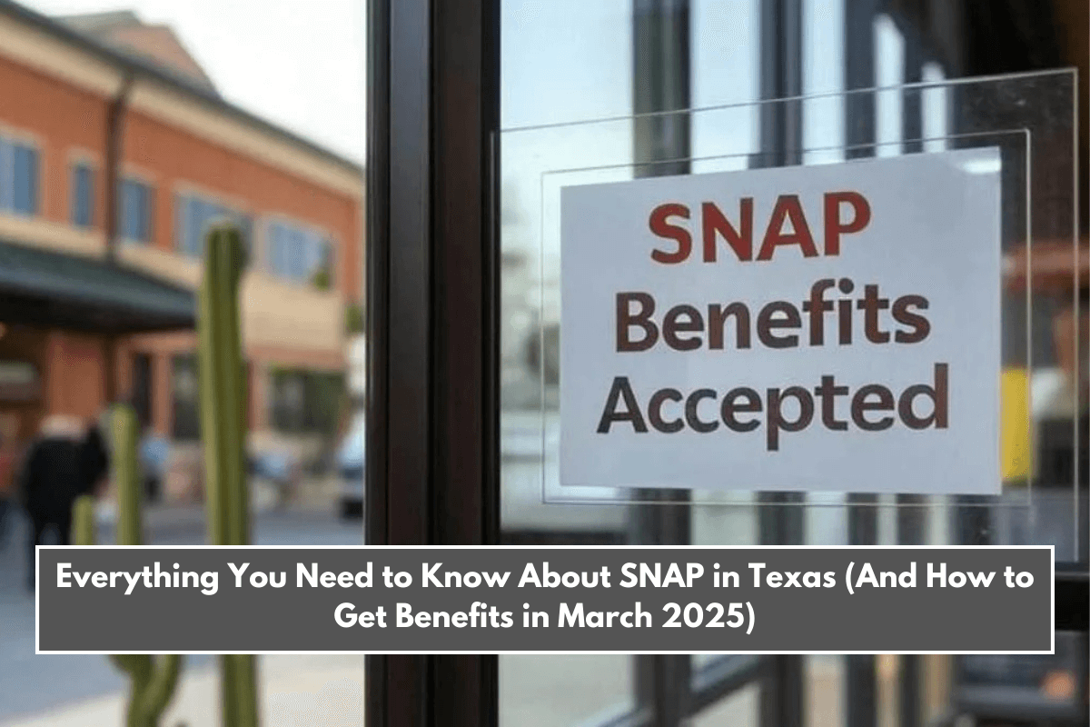 Everything You Need to Know About SNAP in Texas (And How to Get Benefits in March 2025)