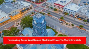 Fascinating Texas Spot Named 'Best Small Town' In The Entire State