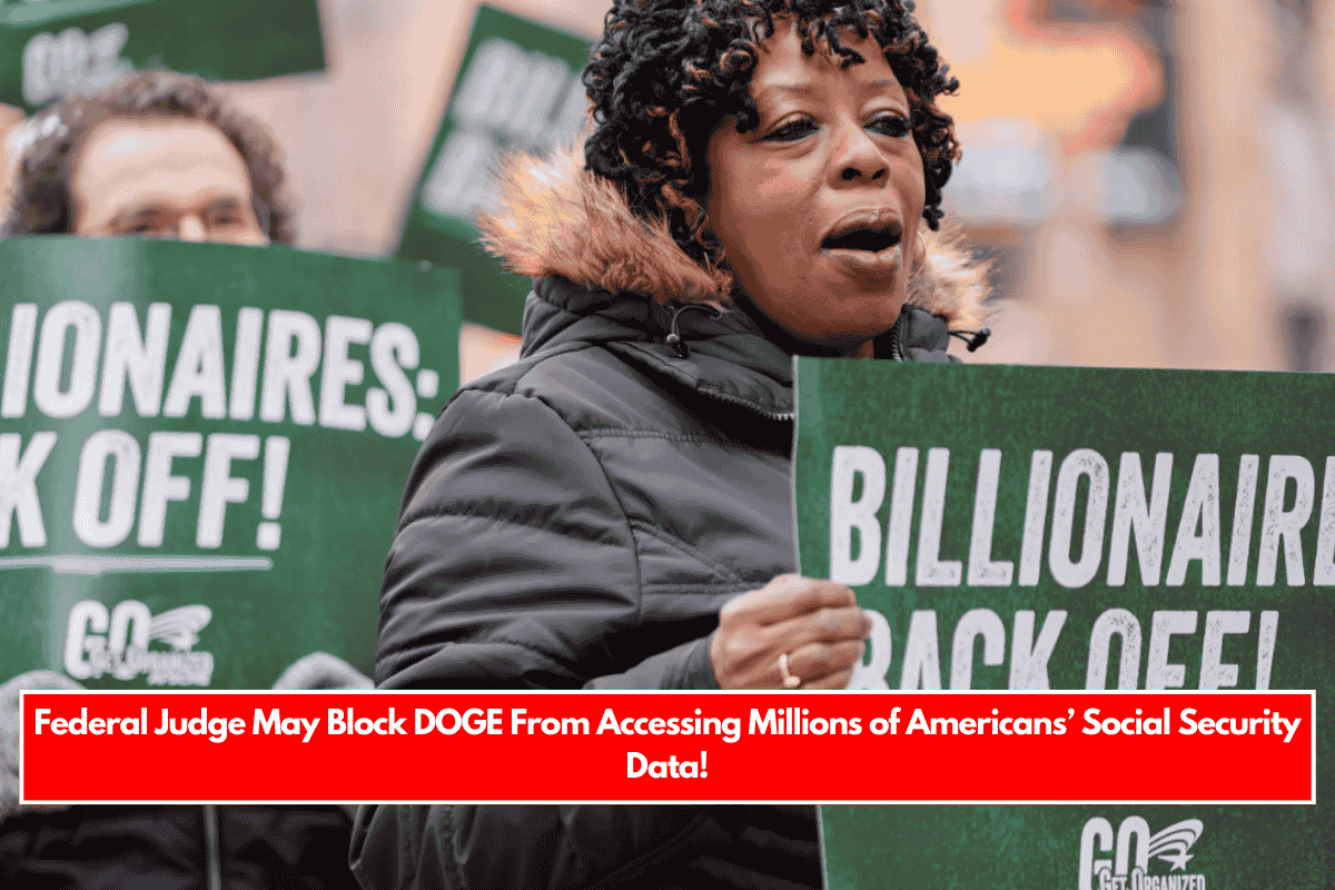 Federal Judge May Block DOGE From Accessing Millions of Americans’ Social Security Data!