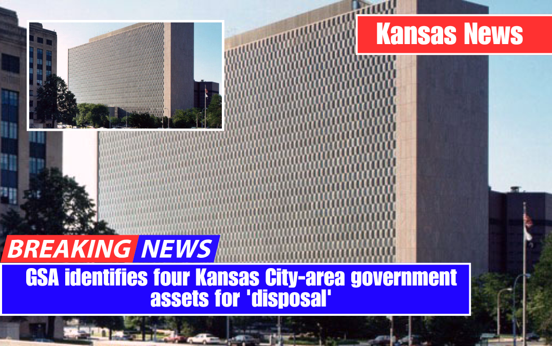 GSA identifies four Kansas City-area government assets for 'disposal'