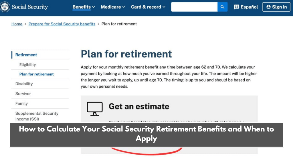 How to Calculate Your Social Security Retirement Benefits and When to Apply