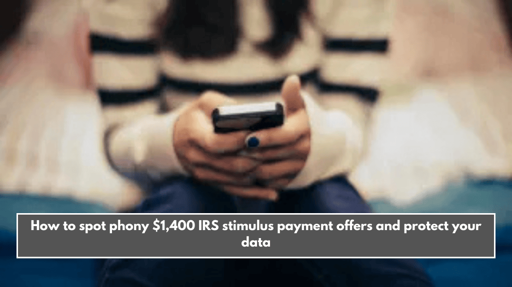 How to spot phony $1,400 IRS stimulus payment offers and protect your data