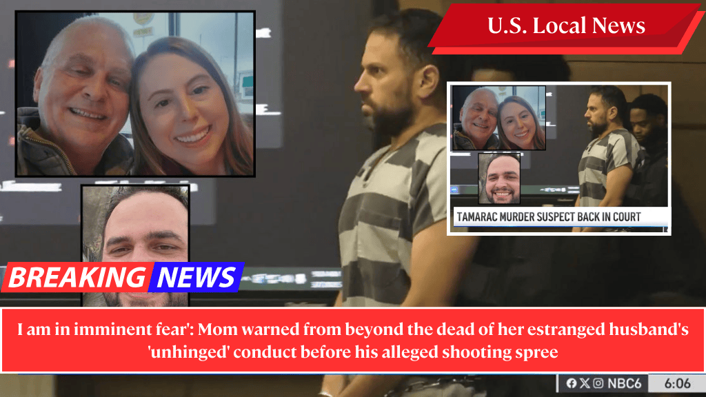 I am in imminent fear': Mom warned from beyond the dead of her estranged husband's 'unhinged' conduct before his alleged shooting spree