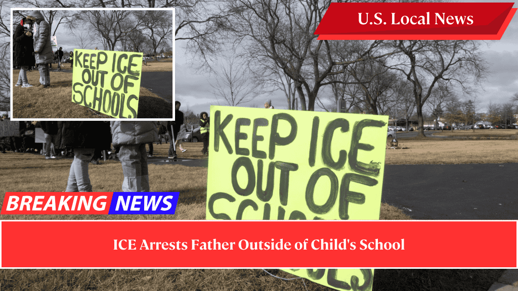 ICE Arrests Father Outside of Child's School