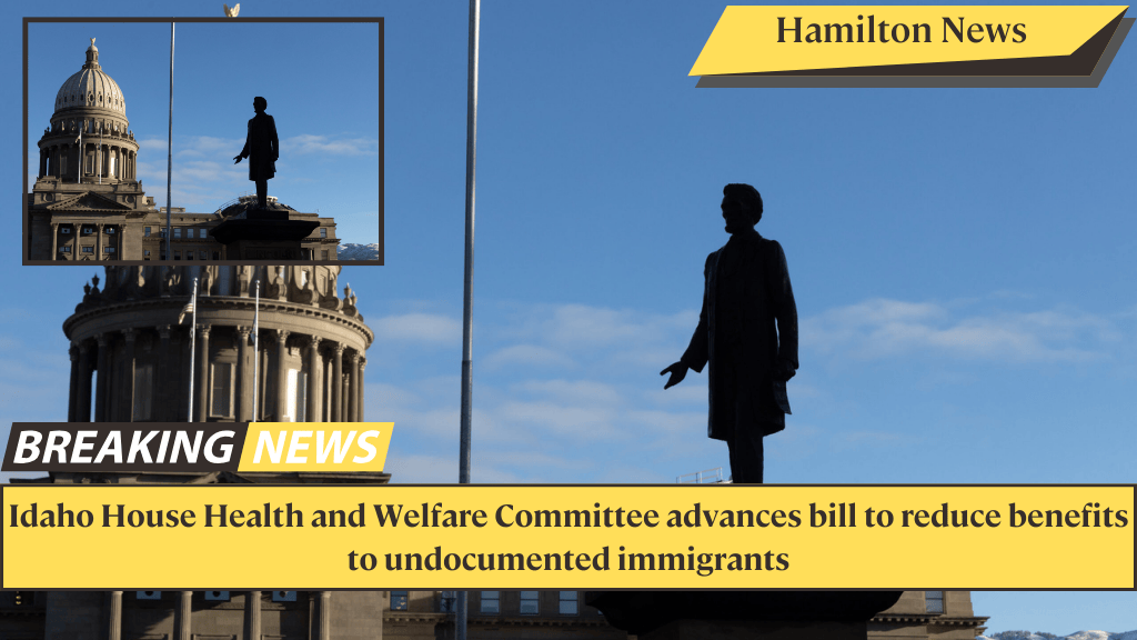 Idaho House Health and Welfare Committee advances bill to reduce benefits to undocumented immigrants